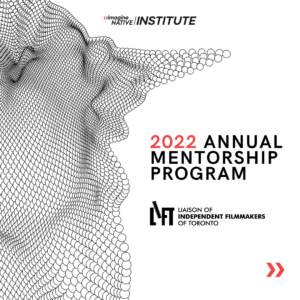 Call for Applicants: LIFT and imagineNATIVE 17th annual Mentorship Program