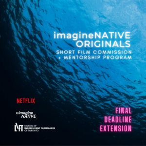 Call for Applicants: LIFT and imagineNATIVE 18th annual Mentorship Program – Final Extension