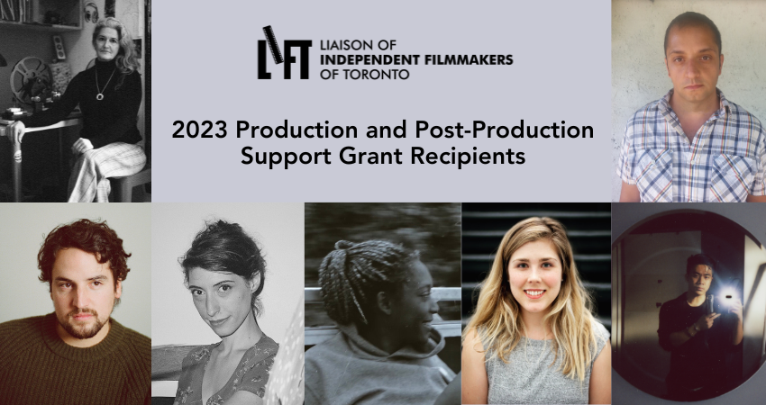 Recipients of the LIFT 2023 Production and Post-Production Support Grant –  Liaison of Independent Filmmakers of Toronto