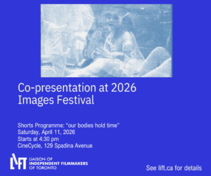 LIFT co-presents “our bodies hold time” at Images Festival
